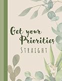Get your priorities STRAIGHT Journal: A to-do list journal to aid in Time Management skills