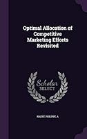 Optimal Allocation of Competitive Marketing Efforts Revisited 134204827X Book Cover