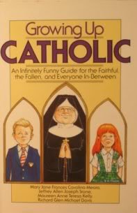 Growing Up Catholic: An Infinitely Funny Guide ... B002DZ4L8M Book Cover