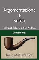 Argomentazione e verità: Il razionalismo debole di Ch. Perelman (Italian Edition) B0F5WS2G1W Book Cover
