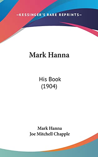 Mark Hanna: His Book (1904)