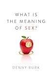 What Is the Meaning of Sex?