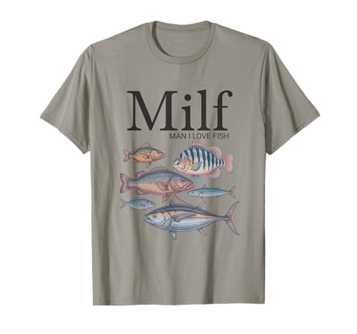 Milf Man I Love Fish Funny Fisherman Humor Nature Meme T-Shirt