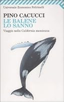Le balene lo sanno. Viaggio nella California messicana 8807722526 Book Cover