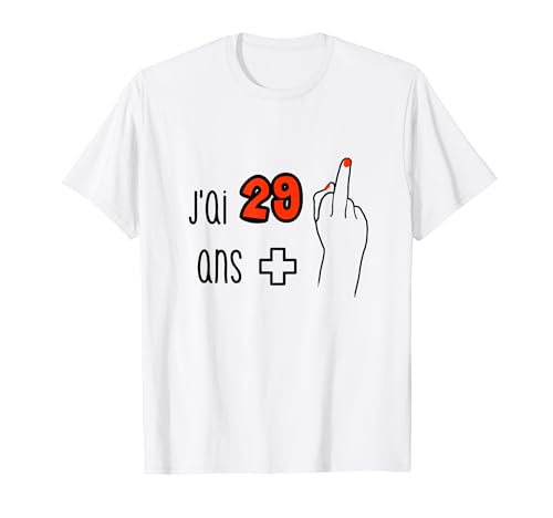 J'ai 29 ans + Fuck ! Idée cadeau anniversaire 30 ans ! T-Shirt
