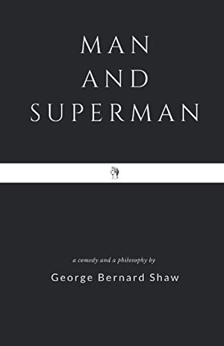 Man and Superman: A Comedy and a Philosophy