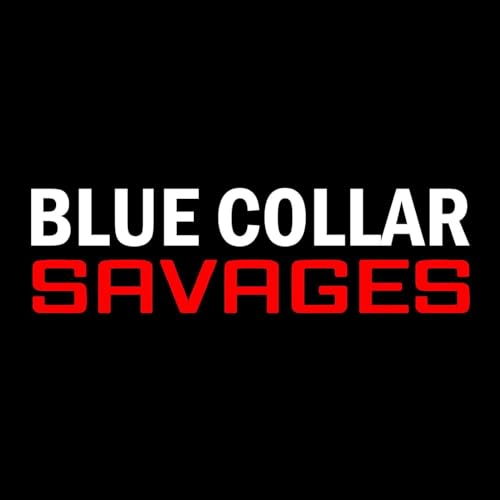 Blue Collar Savages Podcast By Patrick cover art