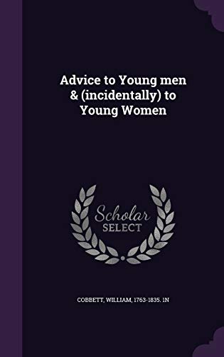 Advice to Young men & (incidentally) to Young W... 1342148428 Book Cover