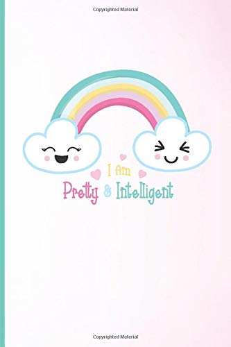 I Am Pretty & Intelligent: A Cute Rainbow Notebook For Girls