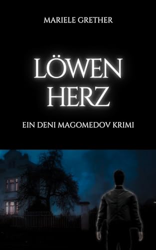 Mariele Grether - L&ouml;wenherz: Deni Magomedov Krimi Teil 3 (Deni Magomedov Reihe)