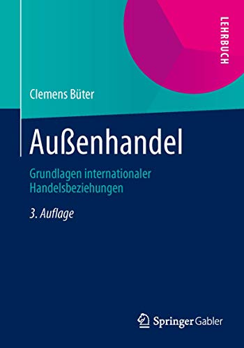 Außenhandel: Grundlagen internationaler Handelsbeziehungen (Springer-Lehrbuch) Außenhandel: Grundlagen internationaler Handelsbeziehungen (Springer-Lehrbuch)