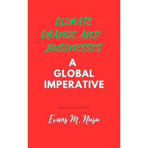 CLIMATE CHANGE AND BUSINESSES: A GLOBAL IMPERATIVE Audiolibro Por Evans Nusu arte de portada