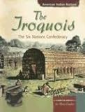 The Iroquois: The Six Nations Confederacy (American Indian Nations)