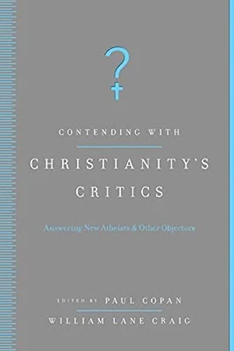 Contending with Christianity's Critics: Answering New Atheists and Other Objectors