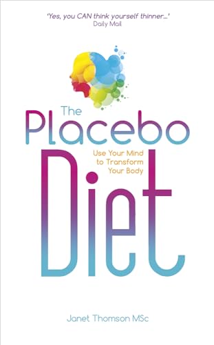 The Placebo Diet: Use Your Mind to Transform Your