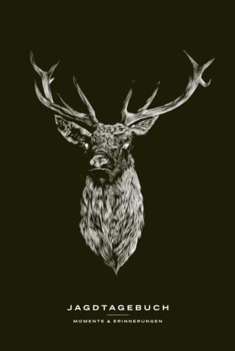 Das Jagdtagebuch | Schusstagebuch, Jagderinnerungen | Erinnerungen an deine Jagdlebnisse, Gesellschaftsjagden und Strecke!: Ideale Geschenkidee für ... an die eigenen Jagderlebnisse festzuhalten