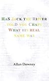 Has Jack the Ripper Told You Chaps What His Real Name Was