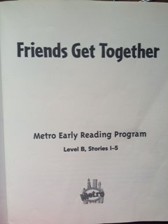 Unknown Binding Friends Get Together (Metro Early Reading Program, Level B, Stories 1-5) Book