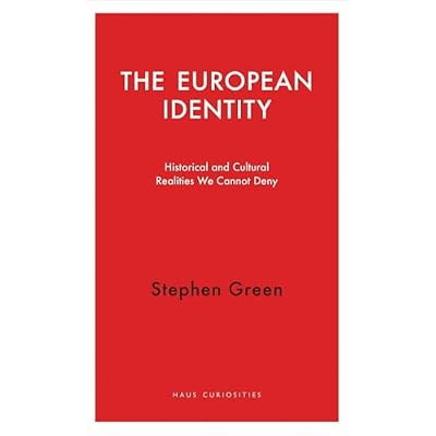 European Identity (Haus Curiosities) Historical and Cultural Realities We Cannot Deny
