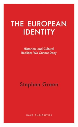 The European Identity: Historical and Cultural Realities We Cannot Deny (Haus Curiosities)
