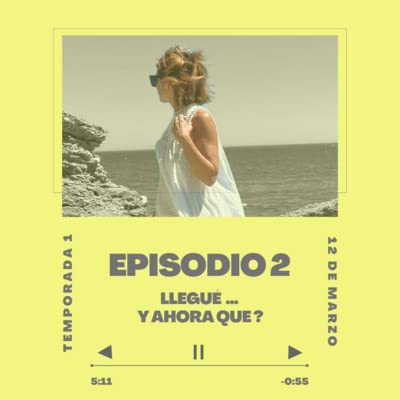 T1 E2. Llegu&eacute; ... y ahora qu&eacute; ???