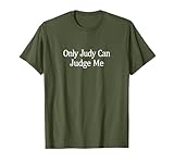Only Judy Can Judge Me - T-Shirt