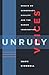 Unruly Voices: Essays on Democracy, Civility and the Human Imagination