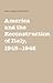 America and the Reconstruction of Italy, 1945-1948