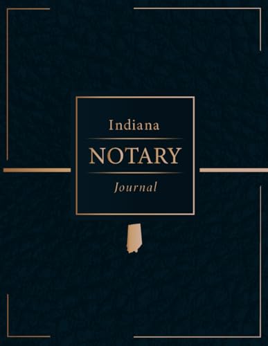 Indiana Notary Public Journal: Professional Notary Public Log, Record Book | For Notarial Acts For Indiana And All Other States (High-Quality Cover ... Records Per Page; 120 Pages With 240 Entries)