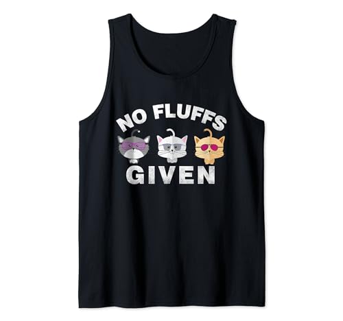 No Fluffs Given Funny Kitty Pet Lovers Cat Mom Dad Meow 2020 Tank Top
