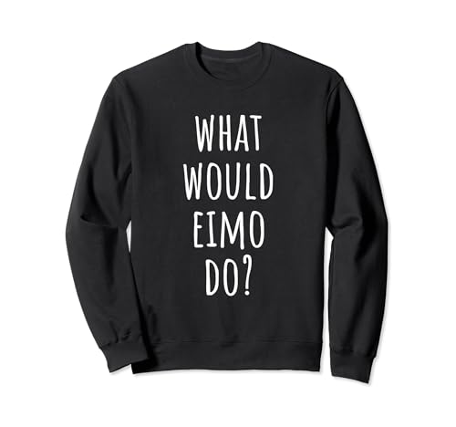 Que ferait Eimo ? Funny Eimo Sweatshirt