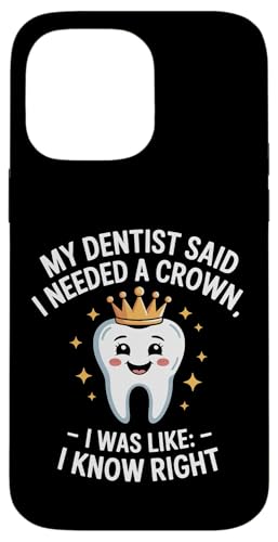 Dentist Said I Need A Crown I Know Right - �X�}�z�P�[�X iPhone 14 Pro Max �p
