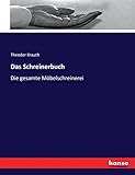 Das Tischlerbuch: Die komplette Möbeltischlerei