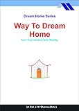  Way To Dream Home: Dedicated to first time home buyers and investors. (Dream Home Series) (English Edition)
