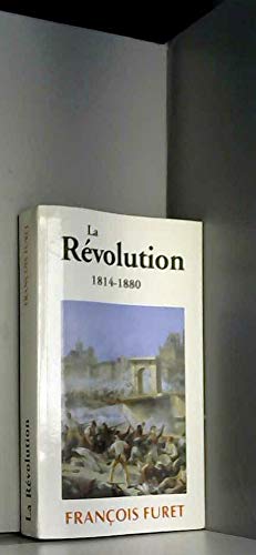 La Révolution française, Vol. 2: Terminer la Révolution, de Louis XVIII à Jules Ferry (1814-1880)