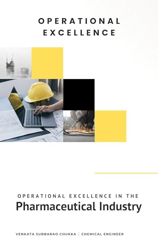 Operational Excellence in the Pharmaceutical Industry: Strategies, Systems & Best Practices for Quality, Efficiency, and Compliance