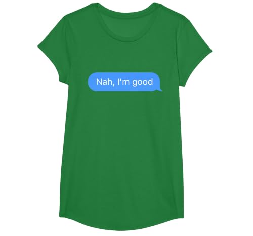 Chat Bubble in Messenger app Nah, I'm Good T-Shirt, Girls, Kelly Green, Large
