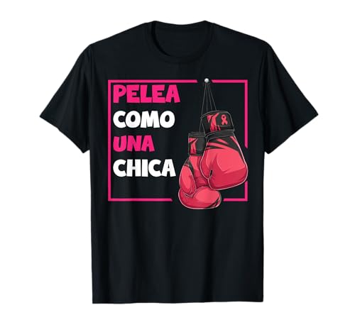 Octubre Rosa Pelea Como Una Chica El Cancer De Mama Camiseta