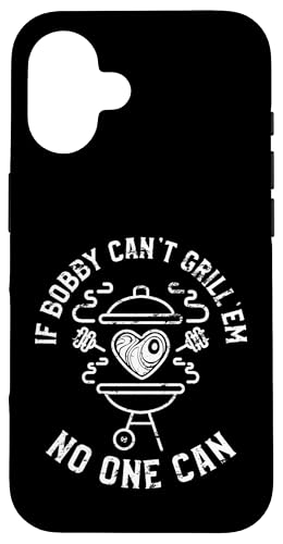 If Bobby Can't Grill'em No One Can �t�@�[�X�g�l�[�� �{�r�[ BBQ �X�}�z�P�[�X iPhone 16 �p