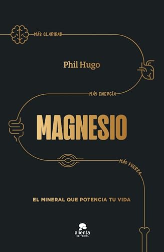 Magnesio: El mineral que potencia tu vida (Alienta)