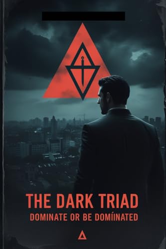 THE DARK TRIAD: DOMINATE OR BE DOMINATED (English Edition)