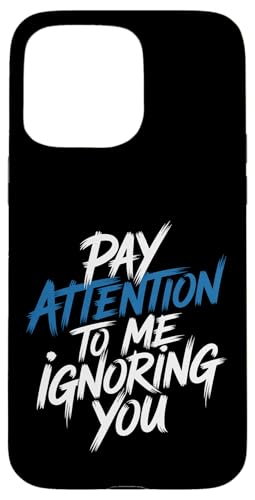 Pay Attention To Me Ignoring You ����ȓ����I - �X�}�z�P�[�X iPhone 15 Pro Max �p
