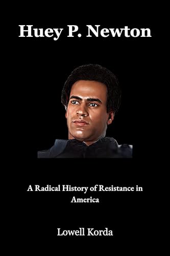 Huey P. Newton : A Radical History of Resistance in America
