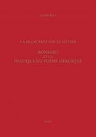 La Franciade sur le metier: Ronsard et la pratique du poeme heroique (Travaux d'humanisme et Renaissance) 2600004955 Book Cover