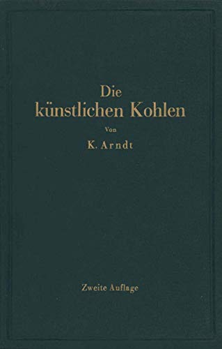 Die künstlichen Kohlen für elektrische Öfen, Elektrolyse und Elektrotechnik