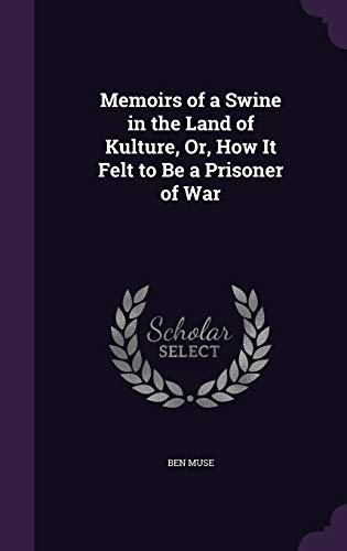Memoirs of a Swine in the Land of Kulture, Or, How It Felt to Be a Prisoner of War