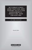 International Arbitration And Forum Selection Agreements: Drafting And Enforcing