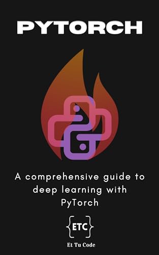 Cover of Mastering PyTorch: A comprehensive guide to deep learning with PyTorch (AI Explorer Series)