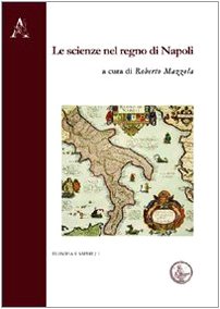 Roberto Mazzola - Le scienze nel Regno di Napoli (2010)