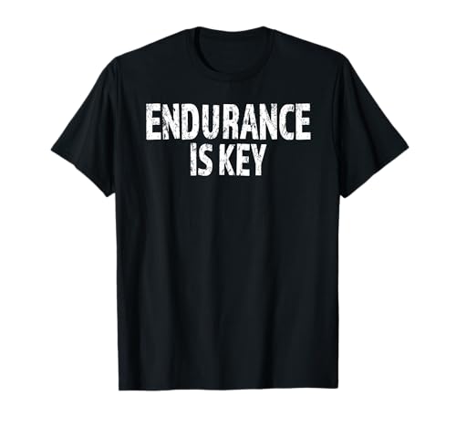 Endurance Is Key Gym T-Shirt for Men Women Teens Boys
